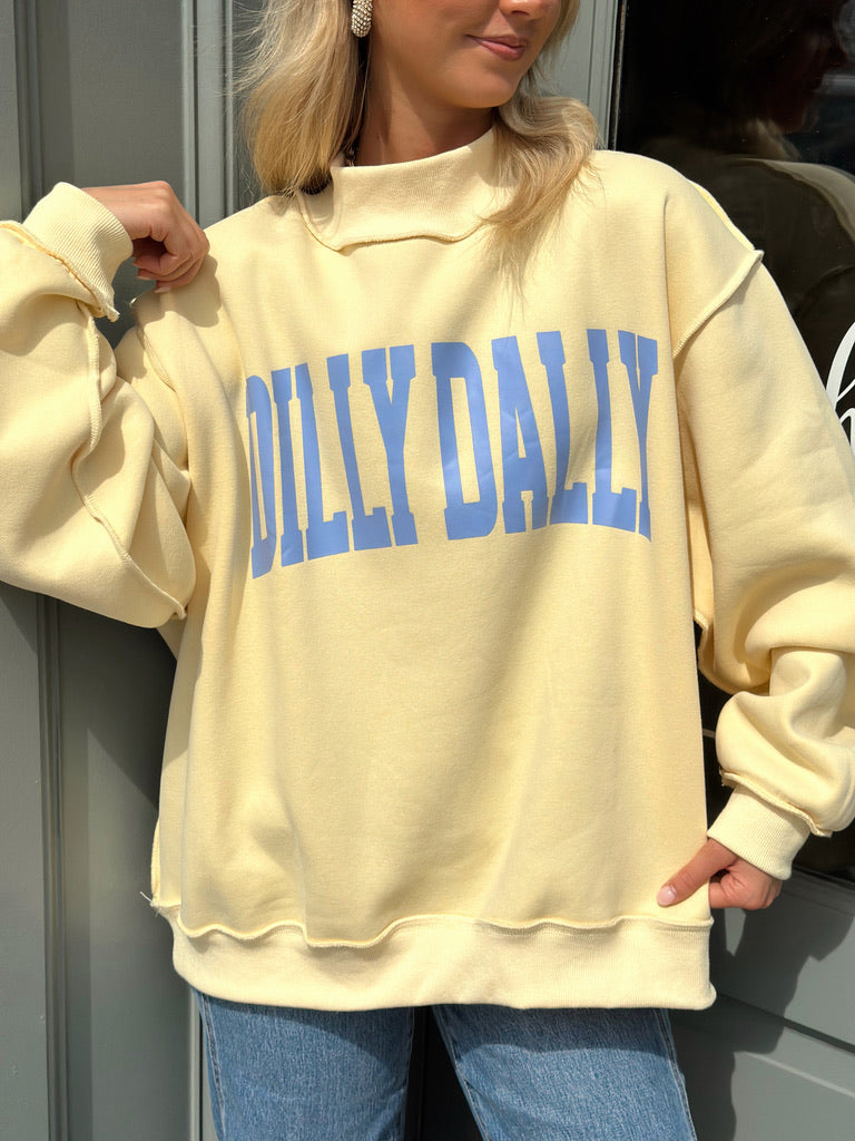 Dilly Dally sweatshirt