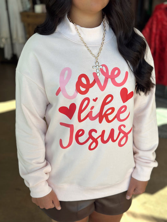 Love Like Jesus sweatshirt